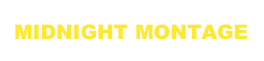MIDNIGHT MONTAGE