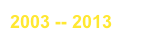 2003 -- 2013